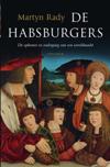 De Habsburgers. De opkomst en ondergang van een wereldmacht
