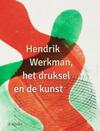 Hendrik Werkman. Het druksel en de kunst