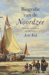 Biografie van de Noordzee. Verhalen over leven met het water