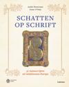 Schatten op schrift. 50 manuscripten uit middeleeuws Europa